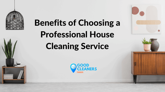 Benefits of Choosing a Professional House Cleaning Service